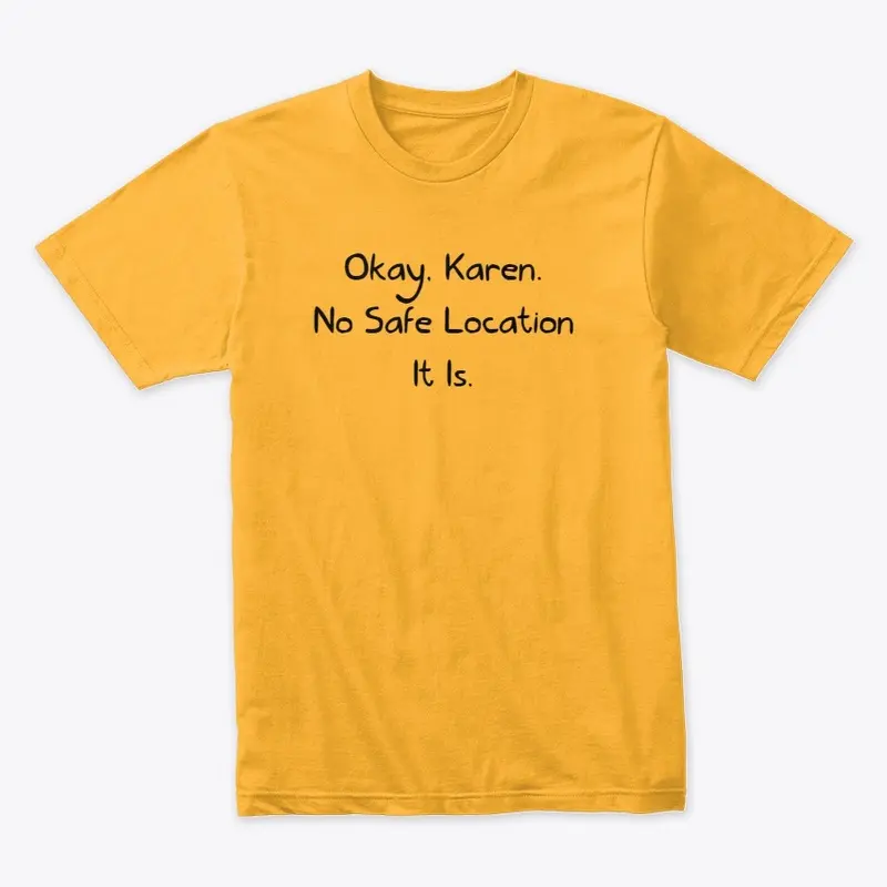 Okay, Karen. T-Shirt